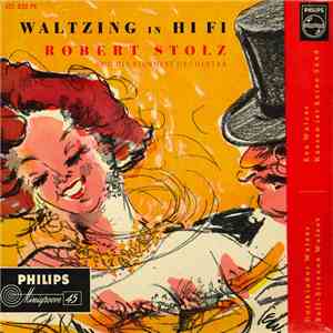 Robert Stolz And His Viennese Orchestra - Waltzing In Hi Fi