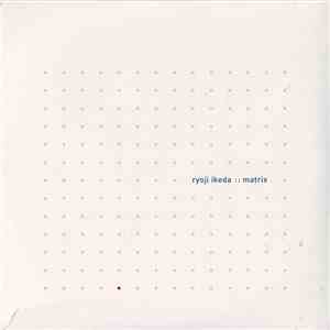 Ryoji Ikeda - Matrix