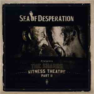Sea Of Desperation - The Shards - Witness Theatre Part II