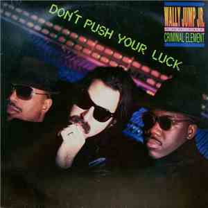 Wally Jump Jr. And The Criminal Element - Don't Push Your Luck