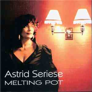 Astrid Seriese - Melting Pot