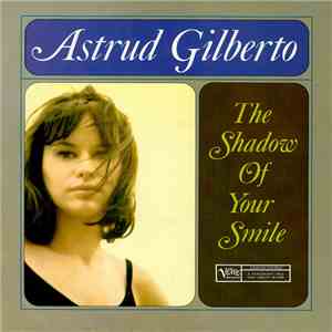 Astrud Gilberto - The Shadow Of Your Smile