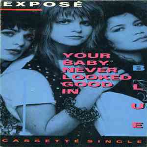 Exposé - Your Baby Never Looked Good In Blue
