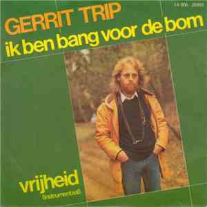 Gerrit Trip - Ik Ben Bang Voor de Bom