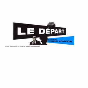 Krzysztof Komeda - Le Départ (Bande Originale Du Film De Jerzy Skolimowski)
