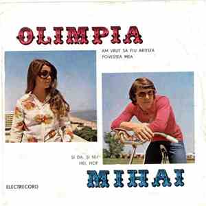 Olimpia – Mihai - Am Vrut Să Fiu Artistă / Şi Da, Şi Nu / Hei, Hop / Povestea Mea