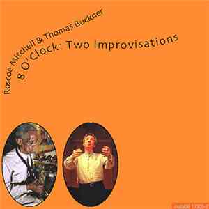 Roscoe Mitchell & Thomas Buckner - 8 O'Clock: Two Improvisations
