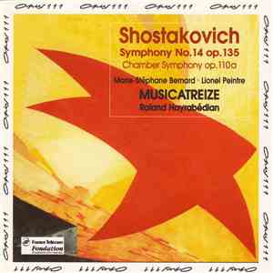 Shostakovich – Marie-Stéphane Bernard ∙ Lionel Peintre, Musicatreize, Roland Hayrabédian - Symphony No. 14 Op. 135, Chamber Symphony Op. 110a