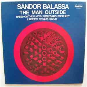 Sándor Balassa - The Man Outside - Based On The Play By Wolfgang Borchert - Libretto By Géza Fodor