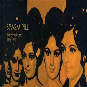 Spasm Pill - So Emotional: 1996-1998