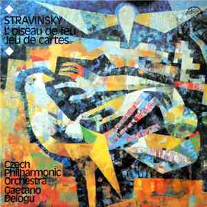 Stravinsky, Czech Philharmonic Orchestra, Gaetano Delogu - L'Oiseau De Feu / Jeu De Cartes