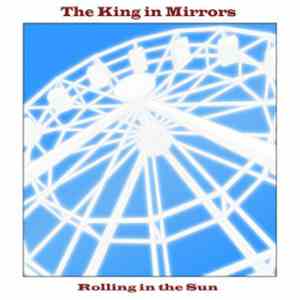 The King In Mirrors - Rolling In The Sun