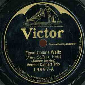 Vernon Dalhart Trio - Floyd Collins Waltz / Better Get Out Of My Way