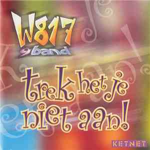 W817 & Band - Trek Het Je Niet Aan
