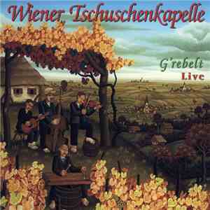 Wiener Tschuschenkapelle - G'rebelt Live
