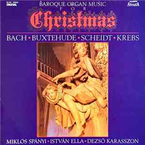 Bach, Buxtehude, Scheidt, Krebs, Miklos Spanyi, István Ella, Dezső Karasszon - Baroque Organ Music For Christmas