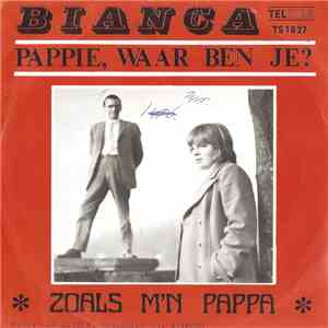 Bianca  - Pappie, Waar Ben Je?