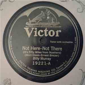 Billy Murray - Not Here - Not There / Big Hearted Bennie