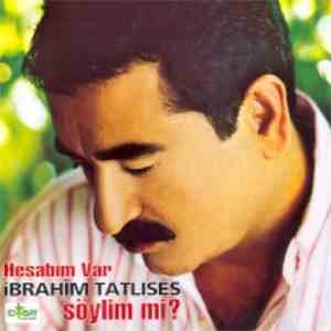 İbrahim Tatlıses - Hesabım Var / Söylim Mi?