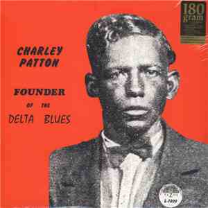 Charley Patton - Founder Of The Delta Blues