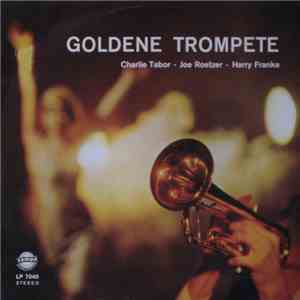 Charlie Tabor, Joe Roetzer, Harry Franke - Goldene Trompete