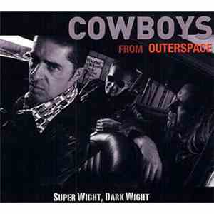 Cowboys From Outerspace - Super Wight, Dark Wight