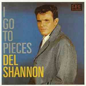 Del Shannon - I Go To Pieces