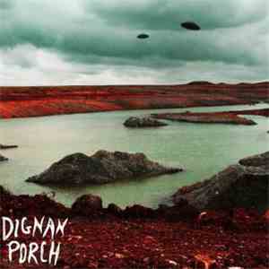 Dignan Porch - Nothing Bad Will Ever Happen
