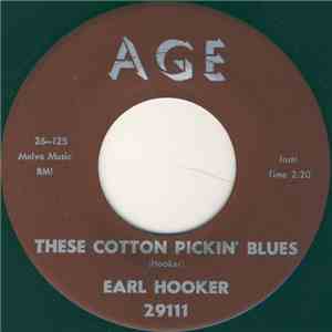 Earl Hooker - These Cotton Pickin' Blues / How Long Can This Go On