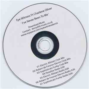 Eye Witness  Feat. Charlene Oliver - I've Never Been To Me