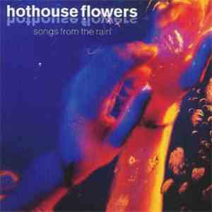Hothouse Flowers - Songs From The Rain