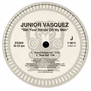 Junior Vasquez - Get Your Hands Off My Man