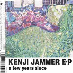 Kenji Jammer - A Few Years Since E.P.
