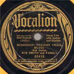 Kid Smith And Family - Mississippi Freight Train Blues / Mama You're A Mess