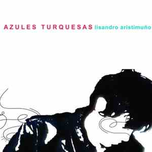 Lisandro Aristimuño - Azules Turquesas