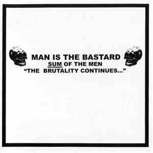 Man Is The Bastard - Sum Of The Men "The Brutality Continues..."
