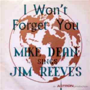 Mike Dean  - I Won't Forget You Mike Dean Sings Jim Reeves
