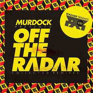 Murdock - Off The Radar - Collected Remixes