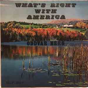 Oddvar Berg - What's Right With America