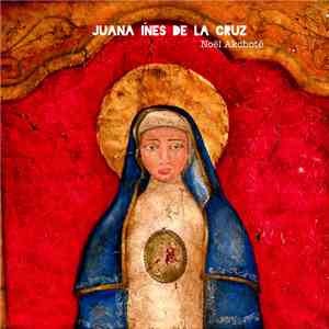 Sor Juana Inés de la Cruz, Noël Akchoté - Juana Inés de la Cruz
