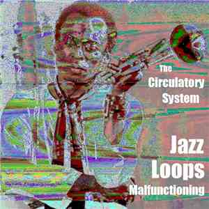 The Circulatory System - Jazz Loops Malfunctioning