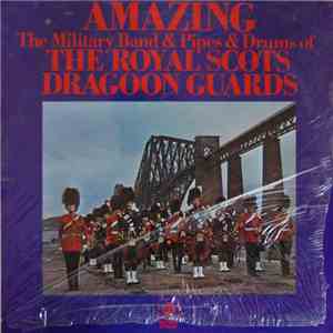 The Military Band & Pipes & Drums Of The Royal Scots Dragoon Guards - Amazing