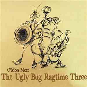 The Ugly Bug Ragtime Three - C'mon Meet The Ugly Bug Ragtime Three