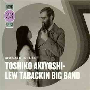 Toshiko Akiyoshi-Lew Tabackin Big Band - Mosaic Select