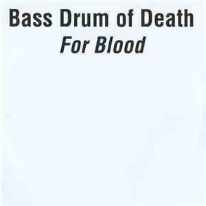 Bass Drum Of Death - For Blood