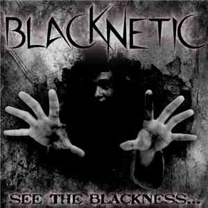 BlacKNetiC - See The BlacKNesS...