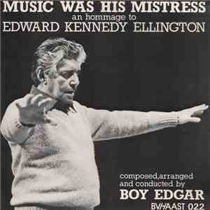Boy Edgar - Music Was His Mistress, An Hommage To Edward Kennedy Ellington
