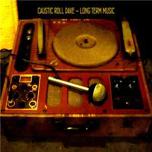 Caustic Roll Dave - Long Term Music