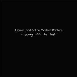 Daniel Land & The Modern Painters - Sleeping With The Past EP