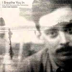 Fur For Fairies - I Breathe You In
